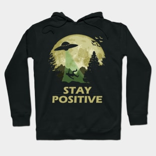 Stay Positive UFO Abduction Hoodie